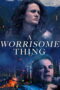 A Worrisome Thing (2022) A Worrisome Thing (2022)
