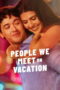 People We Meet on Vacation (2026) People We Meet on Vacation (2026)